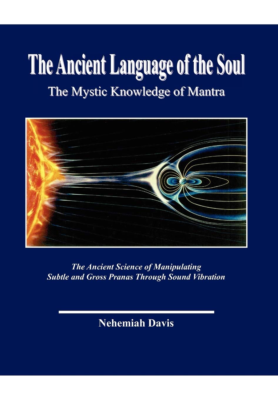 The Ancient Language of the Soul: The Mystic Knowledge of Mantra