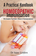 A Practical Handbook Of Homoeopathy Immunisation (The Complete PractitionerS Manual Of Homeoprophylaxis)