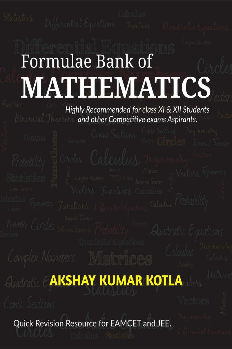 Formulae Bank Of Mathematics : Highly Recommended For Class Xi & Xii Students And Other Competition Exams Aspirants.