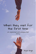 When They Met For The First Time. : An Unplanned And Unexpected Story.