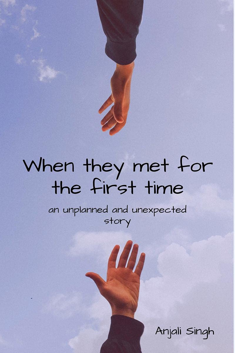 When They Met For The First Time. : An Unplanned And Unexpected Story.