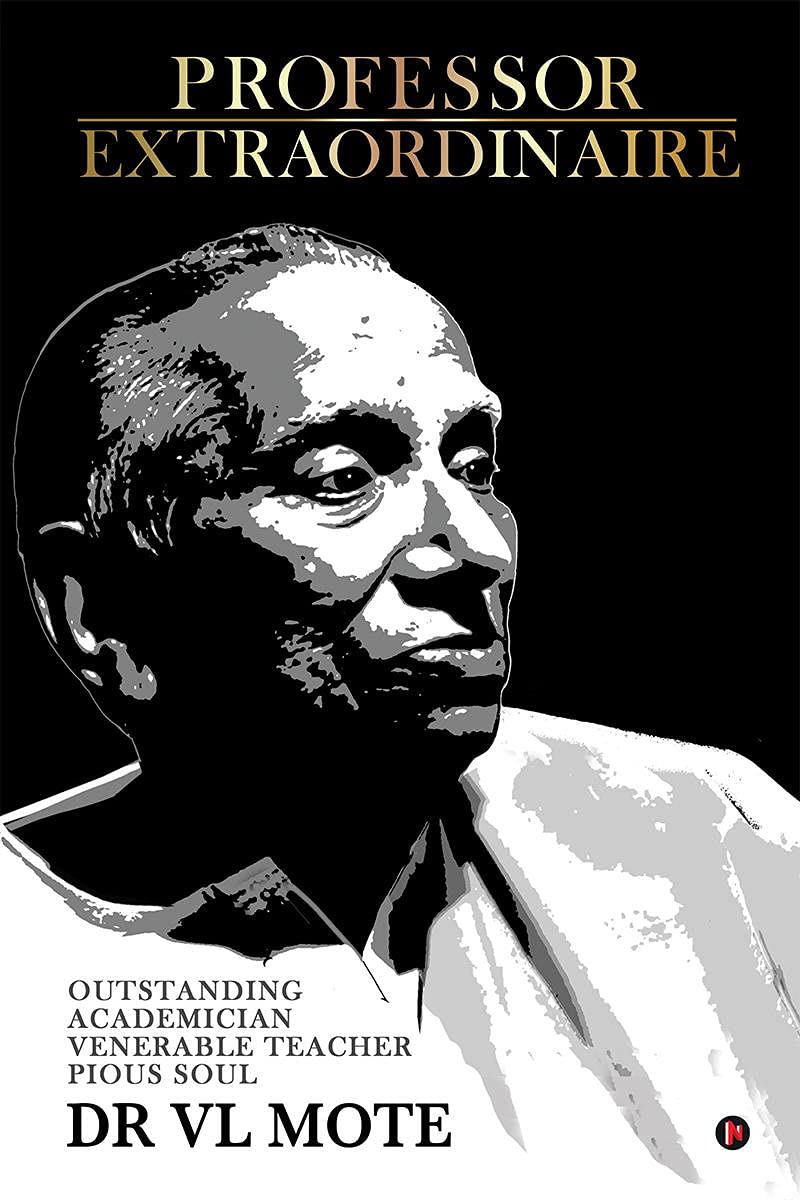 Professor Extraordinaire : Outstanding Academician Venerable Teacher Pious Soul Dr Vl Mote