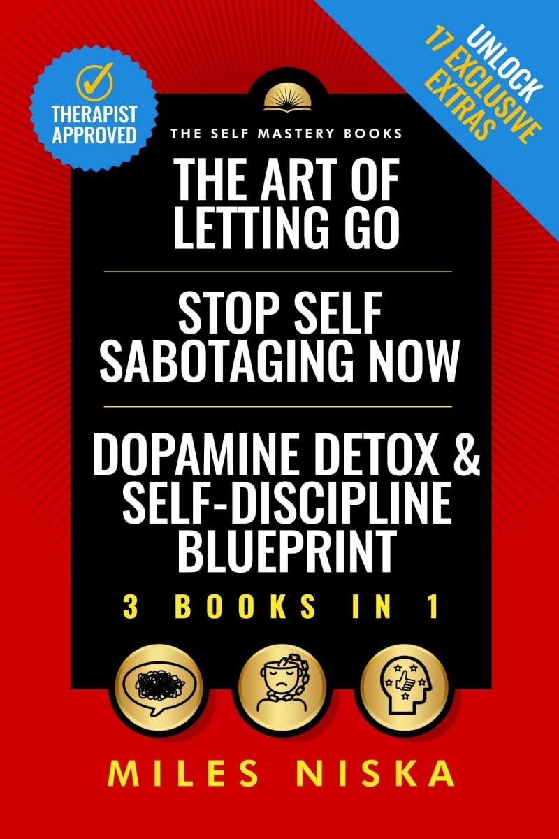The Art Of Letting Go, Stop Self Sabotaging Now, Dopamine Detox And SelfDiscipline Blueprint: Your 30 Day Plan To Crush Procras
