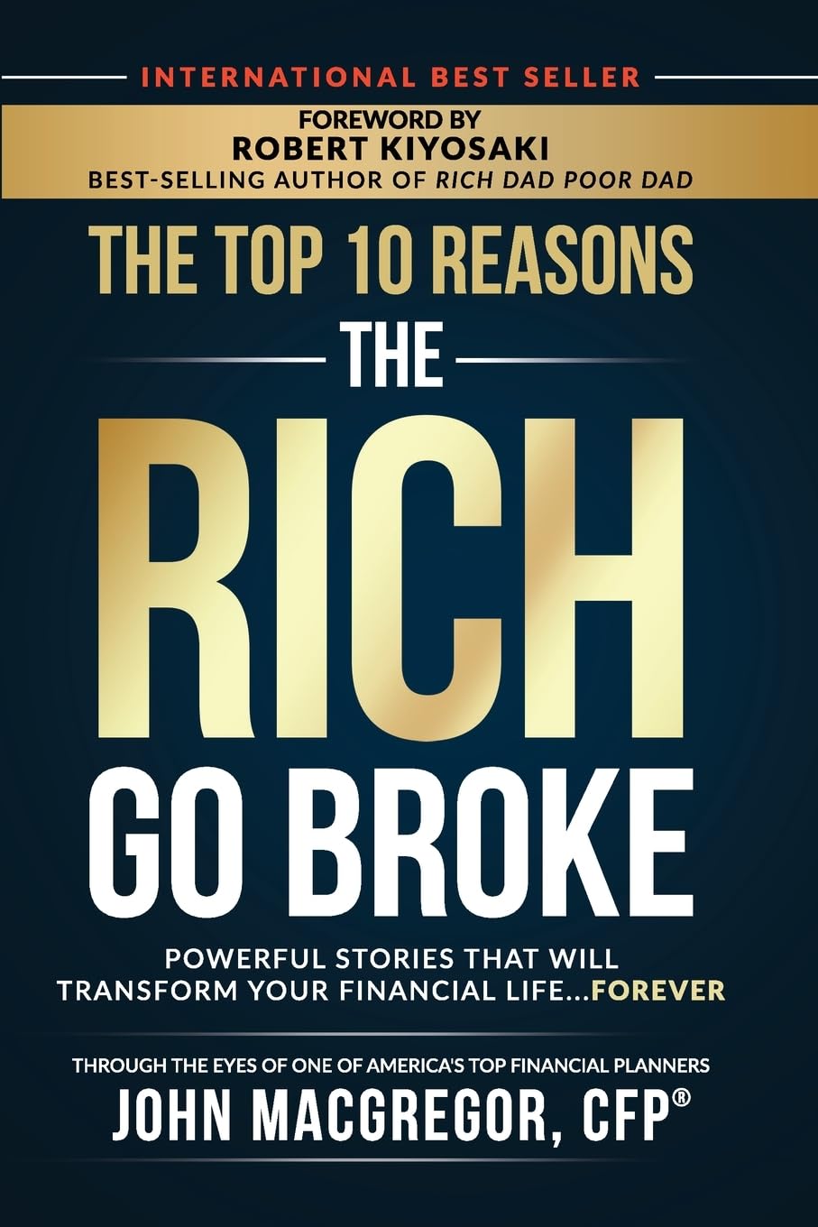 The Top 10 Reasons the Rich Go Broke: Powerful Stories That Will Transform Your Financial Life Forever