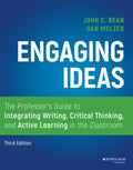 Engaging Ideas: The Professors Guide to Integrating Writing, Critical Thinking, and Active Learning in the Classroom
