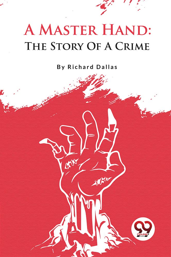 A Master Hand: The Story Of A Crime