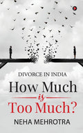 How Much Is Too Much? : Divorce In India