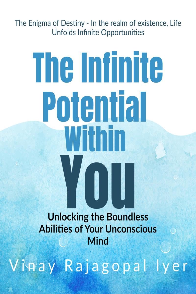 The Enigma of Destiny  The Infinite Potential Within You: Unlocking the Boundless Abilities of Your Unconscious Mind