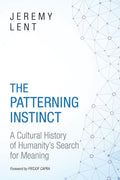 The Patterning Instinct: A Cultural History of Humanitys Search for Meaning