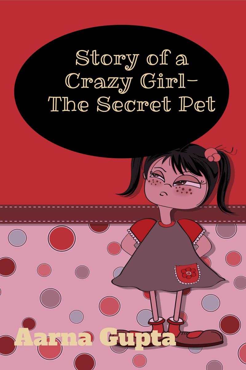 Story of a Crazy Girl The Secret Pet