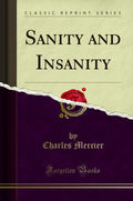Sanity and Insanity (Classic Reprint)
