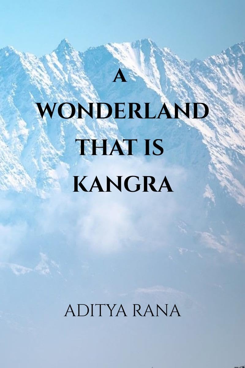 A Wonderland that is Kangra