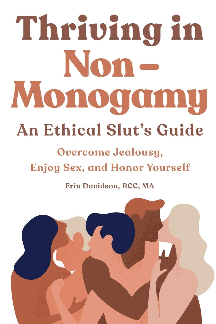 Thriving in NonMonogamy An Ethical Sluts Guide: Overcome Jealousy, Enjoy Sex, and Honor Yourself