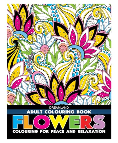 Flowers Adult Colouring Book for Relaxation & Mindfulness | Beautiful Floral Designs to Relieve Stress & Inspire Creativity with