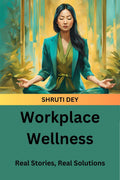 Workplace Wellness: Real Stories, Real Solutions