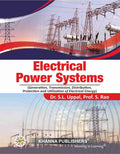 Electrical Power Systems (Generation, Transmission, Distribution, Protection and Utilization of Electrical Energy)