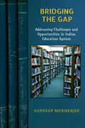 BRIDGING THE GAP : Addressing Challenges and Opportunities in Indian Education System