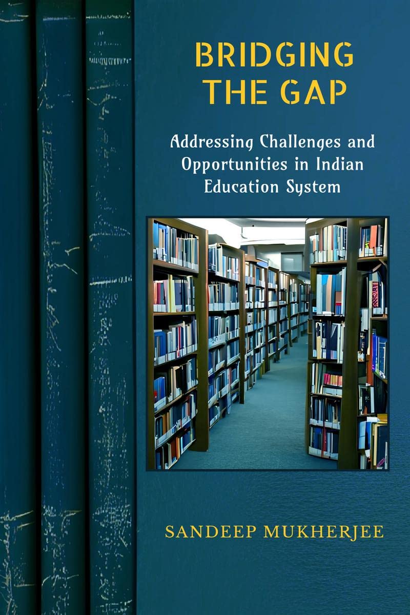 BRIDGING THE GAP : Addressing Challenges and Opportunities in Indian Education System