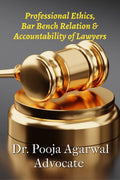 Professional Ethics, Bar Bench Relationship & Accountability of Lawyers