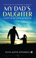 My Dads Daughter : A Gift to My Hero in Heaven