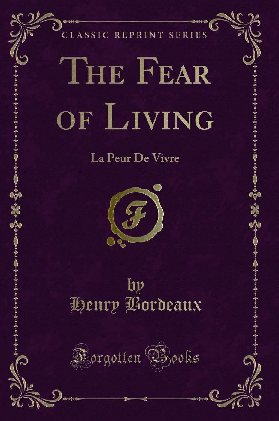 The Fear of Living: La Peur de Vivre (Classic Reprint)