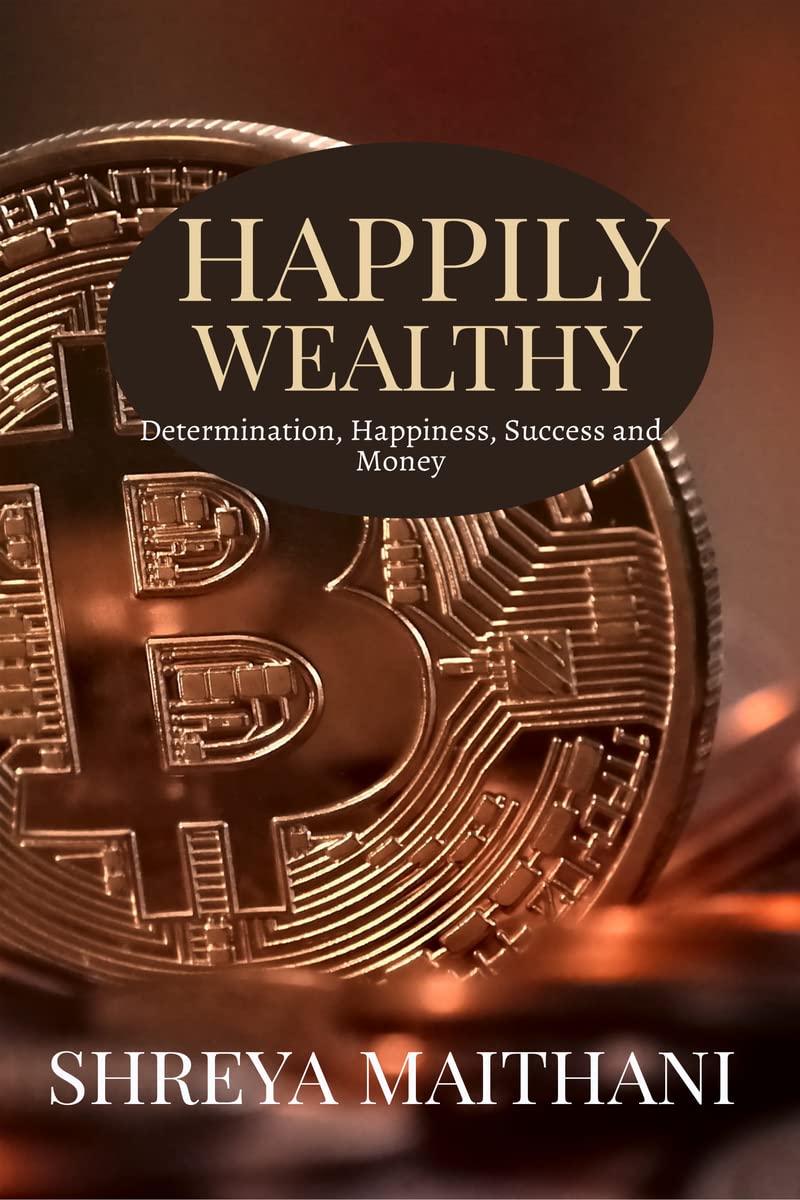 Happily wealthy : Happiness, success, rich and wealthy