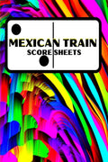 Mexican Train Score Sheets : Large Score Sheets for Scorekeeping for Game Lovers