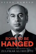 Born to Be Hanged: Political Biography of Zulfikar Ali Bhutto