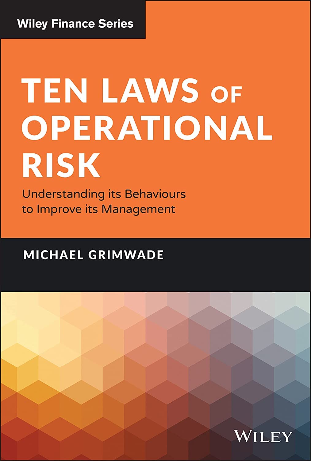 Ten Laws of Operational Risk: Understanding its Behaviours to Improve its Management (Wiley Finance)