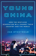 Young China: How the Restless Generation Will Change Their Country and the World