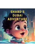 Shabds Dubai Adventure : A Babys Journey through Wonder and Play