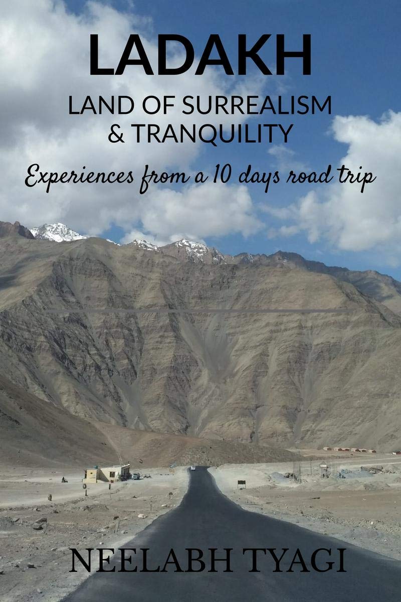 LADAKH Land of Surrealism and Tranquility : A software professionals philosopher perspective towards Leh Ladakh journey