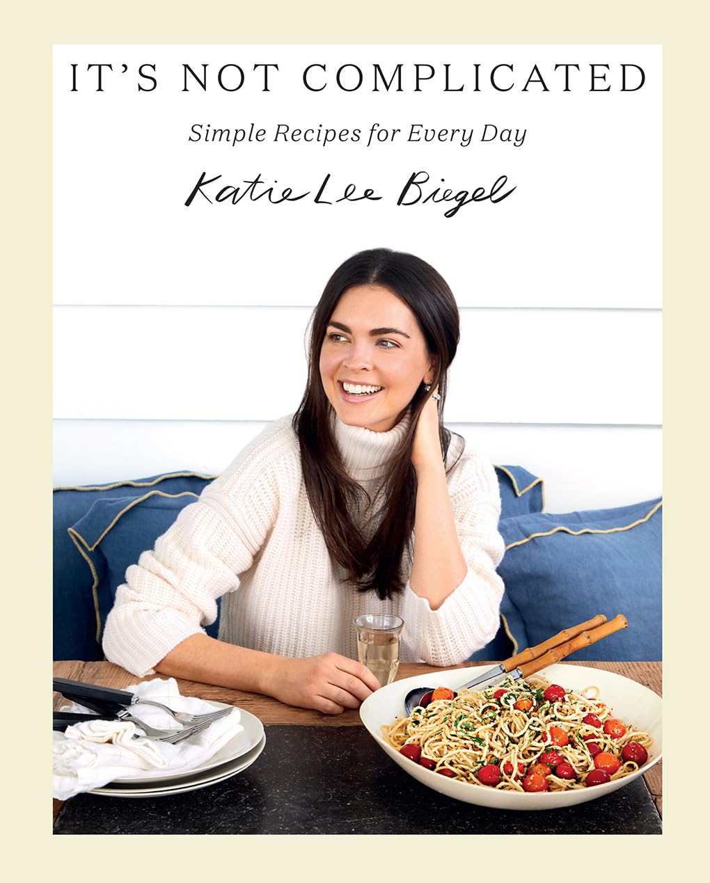 Its Not Complicated: Simple Recipes for Every Day