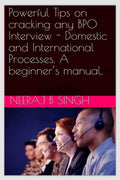 Powerful Tips On Cracking Any Bpo Interview  Domestic And International Processes. A BeginnerS Manual.