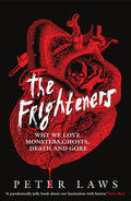 The Frighteners: Why We Love Monsters, Ghosts, Death & Gore