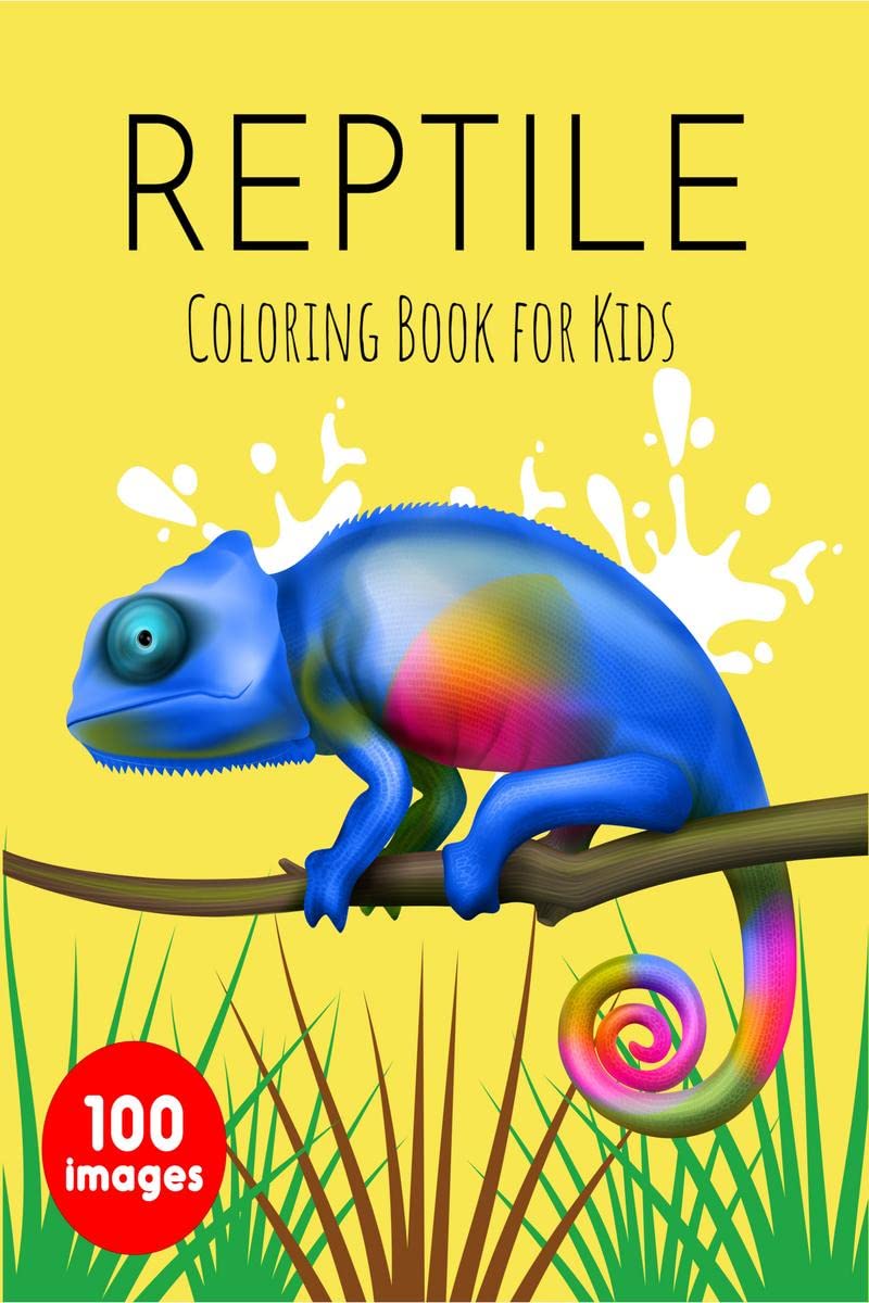 Reptile Coloring Book for Kids : A Unique Collection of 100 Coloring Pages with Snakes, Lizards, Turtles, Chameleons, Crocodiles