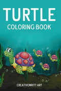 Turtle Coloring Book : The Ultimate Guide To Working With The Wise And Crafty Turtle