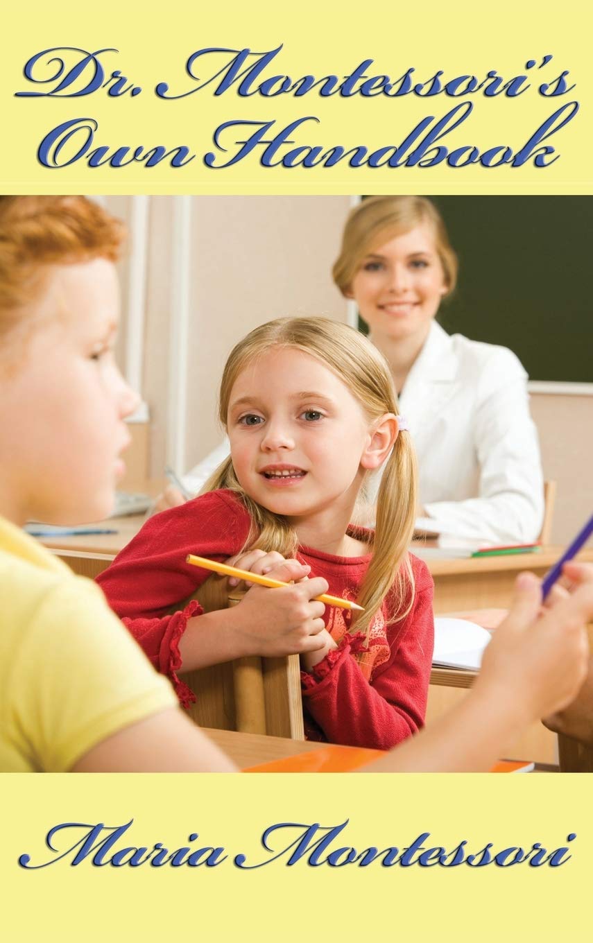 Dr. Montessoris Own Handbook