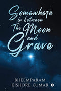 Somewhere In Between The Moon And Grave