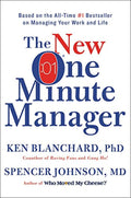 The New One Minute Manager: A Timeless Guide to Effective Leadership, Stress Reduction, and Success in a Rapidly Changing Workpl