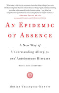 An Epidemic of Absence: A New Way of Understanding Allergies and Autoimmune Diseases