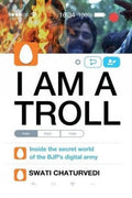 I am a Troll: Inside the Secret World of the BJPs Digital Army