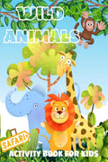 Wild Animals Activity Book For Kids : Fun Jungle and Safari Themed Coloring Pages, Dot to Dot, Draw the other half and More!