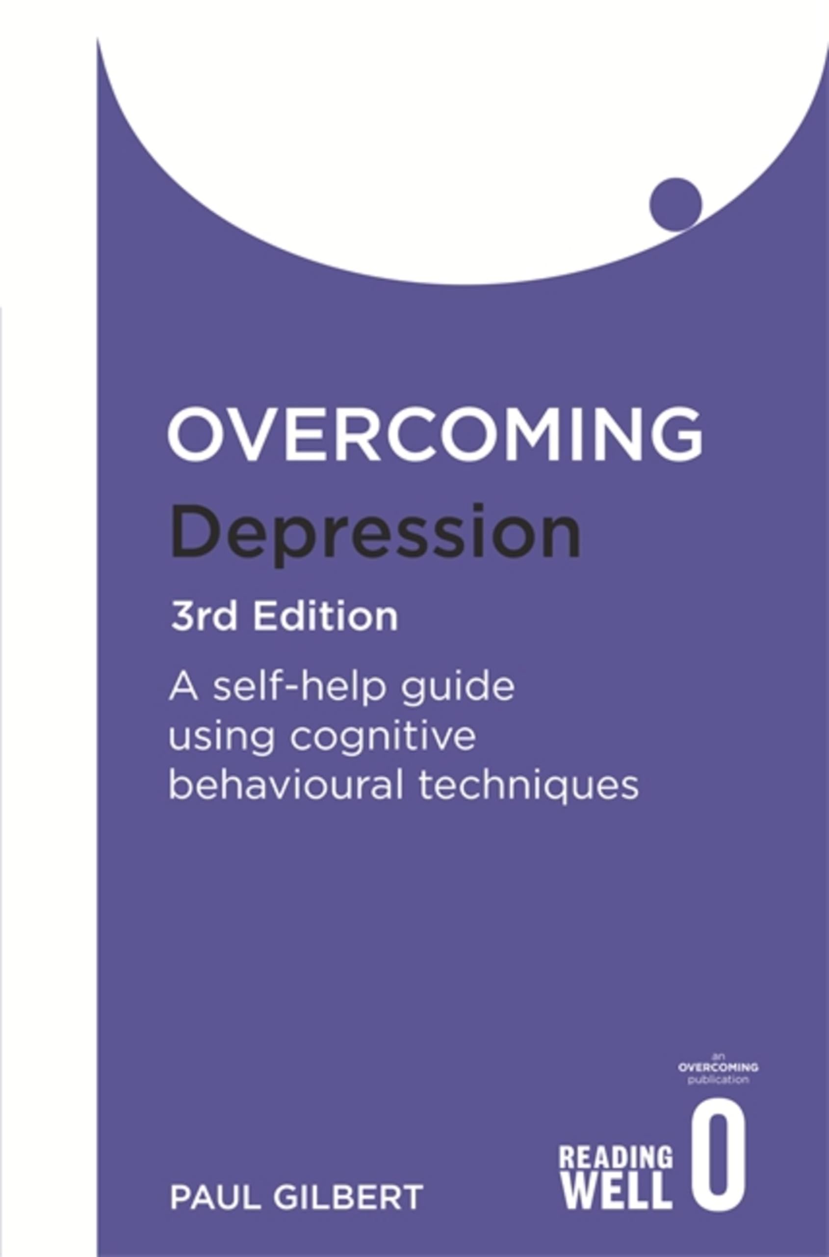 Overcoming Depression 3rd Edition: A selfhelp guide using cognitive behavioural techniques (Overcoming Books)