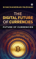 The Digital Future Of Currencies : Future Of Currencies
