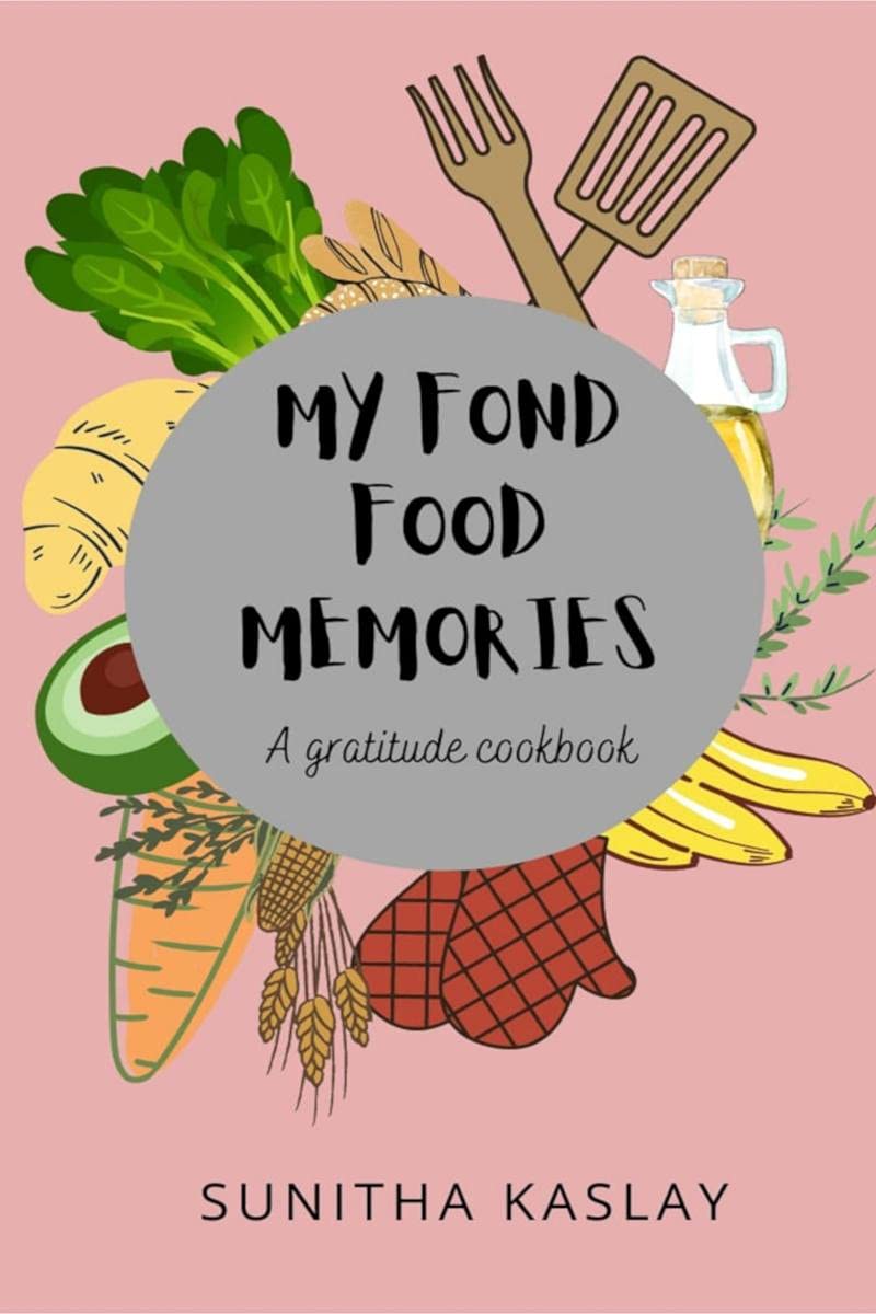 My Fond Food Memories : A Gratitude Cookbook
