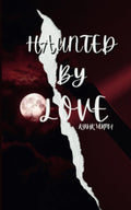 Haunted By Love