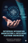 Enterprise Integration Architecture and Intelligent Platform Engineering