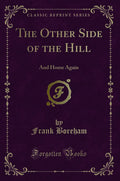 The Other Side of the Hill: And Home Again (Classic Reprint)