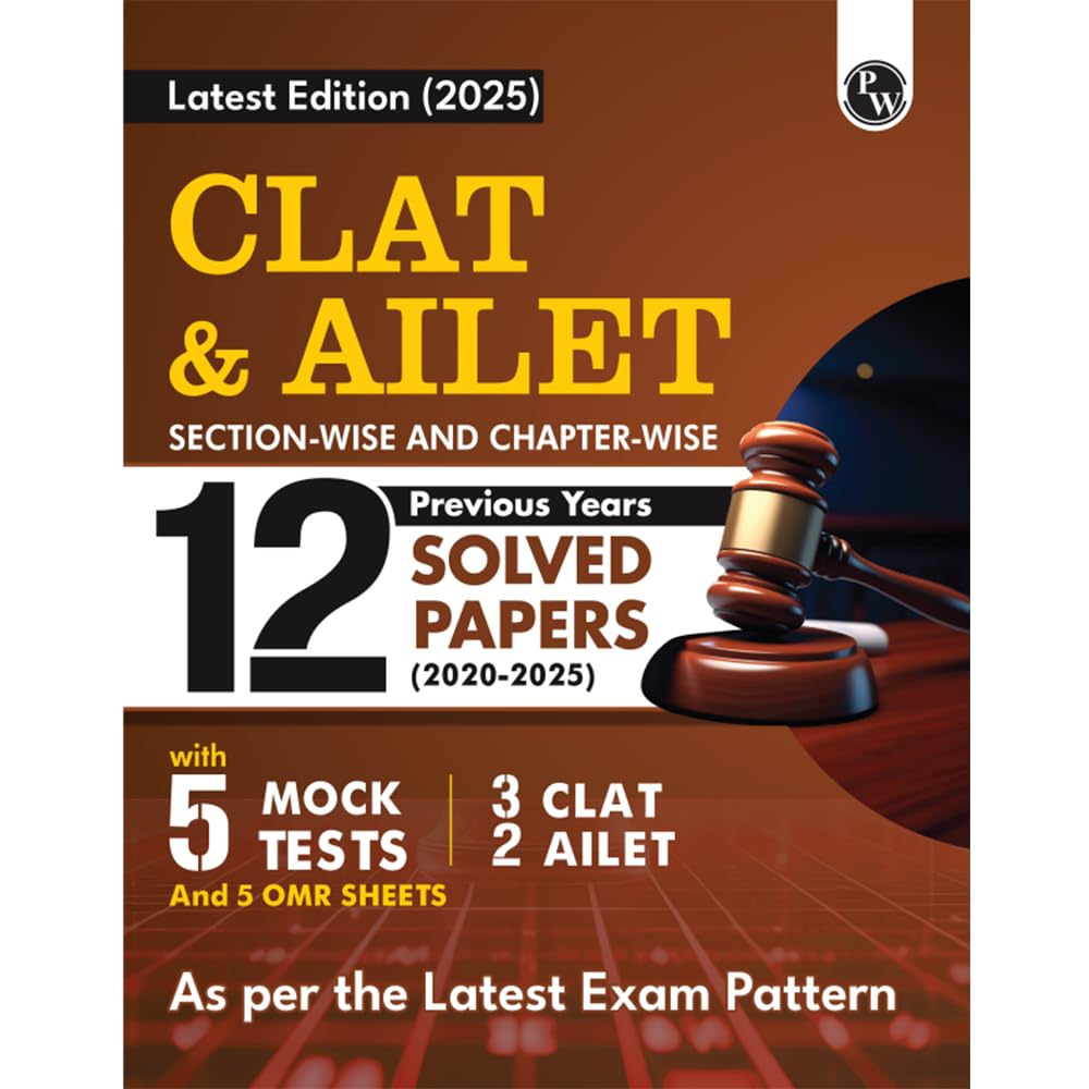 PW CLAT & AILET 12 Previous Years Solved Papers (20202025) Sectionwise and Chapterwise with 5 Mock Tests For 2025 Exam [Paperba